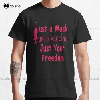 Noi Doar O Masca Doar Un Vaccin Doar Libertatea Clasic T-Shirt din Bumbac Tricou S-5Xl