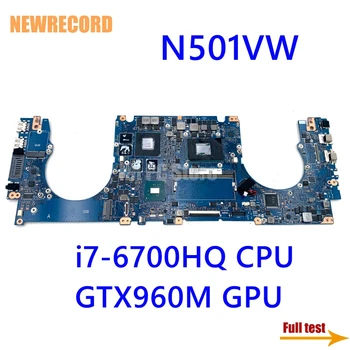 NEWRECORD 60NB0AU0-MB2110 N501 VW Placa de baza Pentru ASUS G501 VW N501 VW Placa de baza Laptop i7-6700HQ CPU GTX960M GPU 8GB RAM