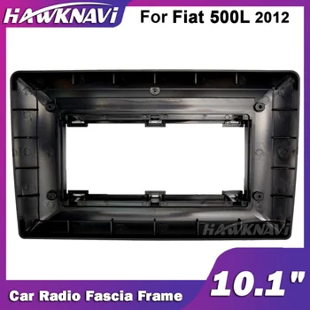 Hawknavi 10.1 Inch 2 Din Radio Auto Cadru Pentru Fiat 500L 2012 Auto Stereo Fascia Cadru Panou Accesorii de Instalare